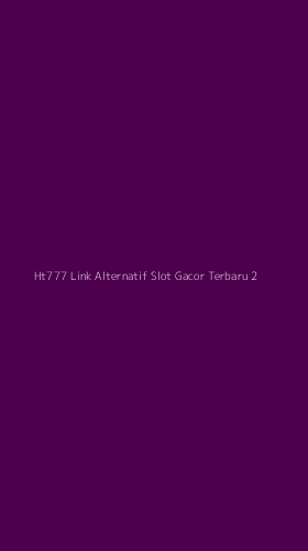 Tampilan Antarmuka Aplikasi Ht777 Link Alternatif Slot Gacor Terbaru - 2