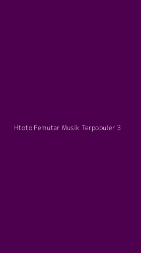 Tampilan Antarmuka Aplikasi Htoto Pemutar Musik Terpopuler - 3