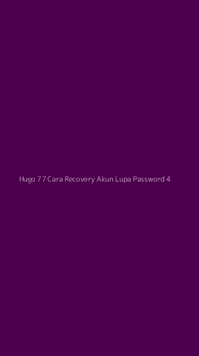 Tampilan Antarmuka Aplikasi Hugo 77 Cara Recovery Akun Lupa Password - 4