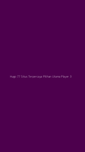Tampilan Antarmuka Aplikasi Hugo 77 Situs Terpercaya Pilihan Utama Player - 3