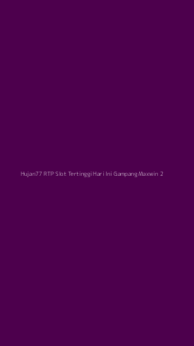 Tampilan Antarmuka Aplikasi Hujan77 Rtp Slot Tertinggi Hari Ini Gampang Maxwin - 2