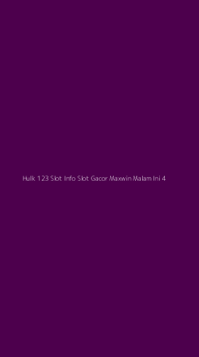 Tampilan Antarmuka Aplikasi Hulk 123 Slot Info Slot Gacor Maxwin Malam Ini - 4