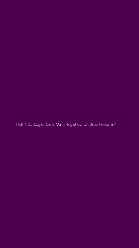 Tampilan Antarmuka Aplikasi Hulk123 Login Cara Main Togel Colok Jitu Pemula - 4