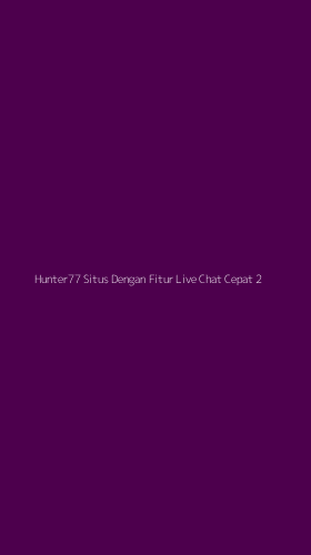 Tampilan Antarmuka Aplikasi Hunter77 Situs Dengan Fitur Live Chat Cepat - 2