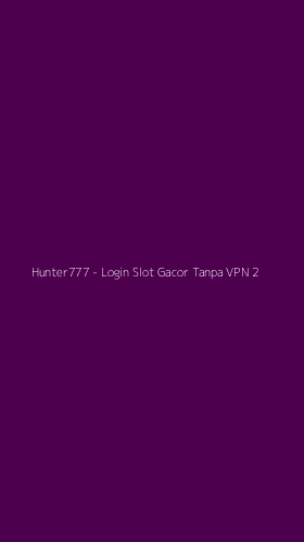 Tampilan Antarmuka Aplikasi Hunter777 - Login Slot Gacor Tanpa VPN - 2