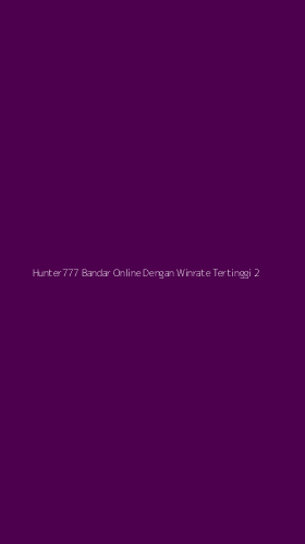 Tampilan Antarmuka Aplikasi Hunter777 Bandar Online Dengan Winrate Tertinggi - 2