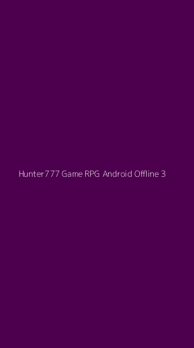 Tampilan Antarmuka Aplikasi Hunter777 Game Rpg Android Offline - 3