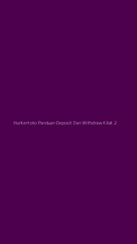 Tampilan Antarmuka Aplikasi Huntertoto Panduan Deposit Dan Withdraw Kilat - 2