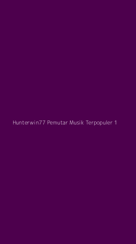 Tampilan Antarmuka Aplikasi Hunterwin77 Pemutar Musik Terpopuler - 1