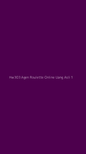 Tampilan Antarmuka Aplikasi Hw303 Agen Roulette Online Uang Asli - 1