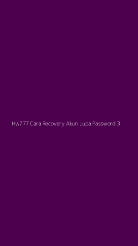 Tampilan Antarmuka Aplikasi Hw777 Cara Recovery Akun Lupa Password - 3