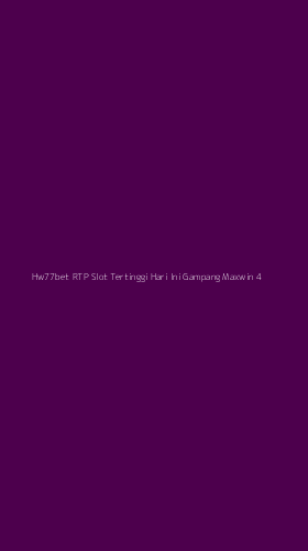 Tampilan Antarmuka Aplikasi Hw77bet Rtp Slot Tertinggi Hari Ini Gampang Maxwin - 4