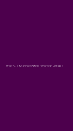 Tampilan Antarmuka Aplikasi Hyper777 Situs Dengan Metode Pembayaran Lengkap - 1