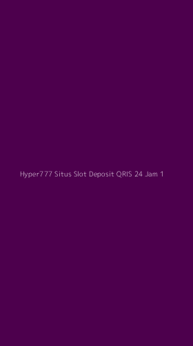 Tampilan Antarmuka Aplikasi Hyper777 Situs Slot Deposit Qris 24 Jam - 1