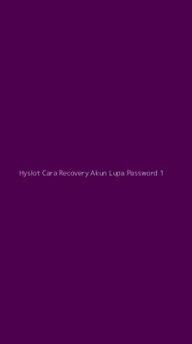 Tampilan Antarmuka Aplikasi Hyslot Cara Recovery Akun Lupa Password - 1