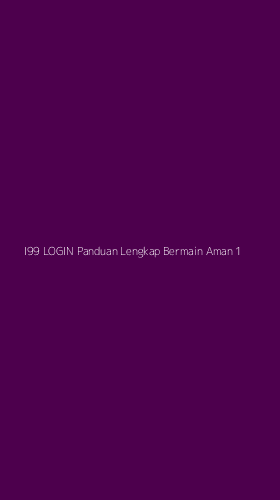 Tampilan Antarmuka Aplikasi I99 Login Panduan Lengkap Bermain Aman - 1