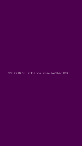 Tampilan Antarmuka Aplikasi I99 Login Situs Slot Bonus New Member 100 - 3