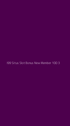 Tampilan Antarmuka Aplikasi I99 Situs Slot Bonus New Member 100 - 3