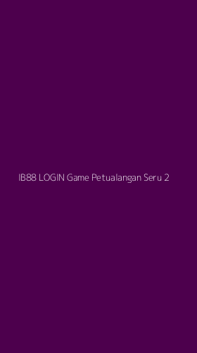 Tampilan Antarmuka Aplikasi Ib88 Login Game Petualangan Seru - 2