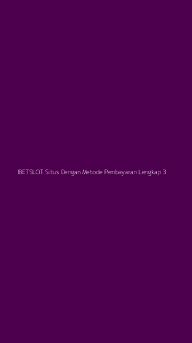 Tampilan Antarmuka Aplikasi Ibetslot Situs Dengan Metode Pembayaran Lengkap - 3