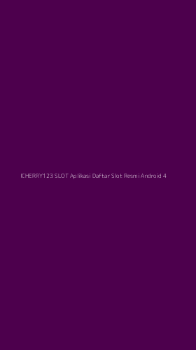 Tampilan Antarmuka Aplikasi Icherry123 Slot Aplikasi Daftar Slot Resmi Android - 4