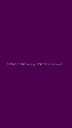 Tampilan Antarmuka Aplikasi Icherry123 Slot Link Login Sbobet Mobile Terbaru - 2