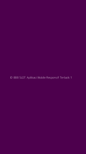 Tampilan Antarmuka Aplikasi Id 888 Slot Aplikasi Mobile Responsif Terbaik - 1