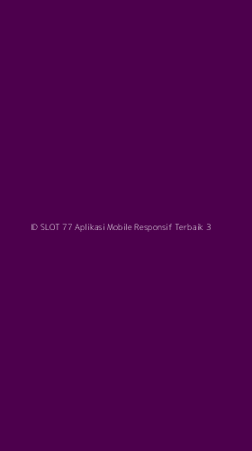 Tampilan Antarmuka Aplikasi Id Slot 77 Aplikasi Mobile Responsif Terbaik - 3