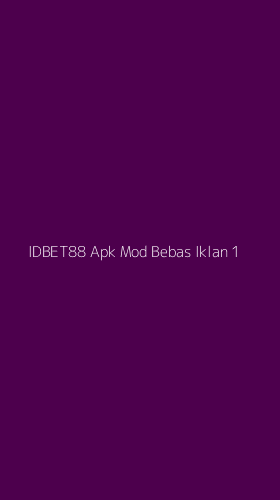 Tampilan Antarmuka Aplikasi Idbet88 Apk Mod Bebas Iklan - 1