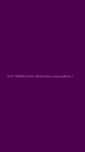 Tampilan Antarmuka Aplikasi Idlix Terbaru Daftar Member Baru Langsung Bonus - 1