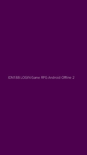 Tampilan Antarmuka Aplikasi Idn188 Login Game Rpg Android Offline - 2