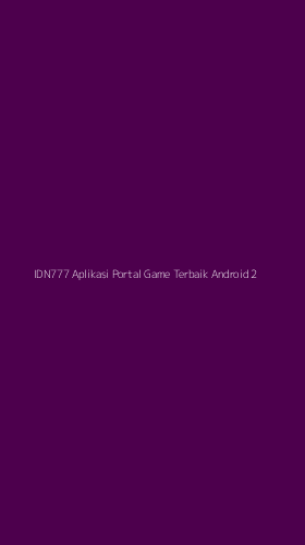 Tampilan Antarmuka Aplikasi Idn777 Aplikasi Portal Game Terbaik Android - 2