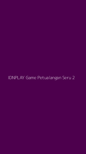 Tampilan Antarmuka Aplikasi Idnplay Game Petualangan Seru - 2