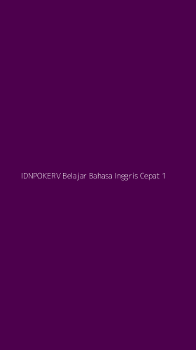 Tampilan Antarmuka Aplikasi Idnpokerv Belajar Bahasa Inggris Cepat - 1