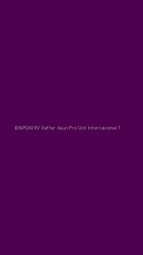 Tampilan Antarmuka Aplikasi Idnpokerv Daftar Akun Pro Slot Internasional - 1