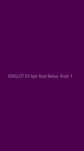 Tampilan Antarmuka Aplikasi Idnslot33 Apk Mod Bebas Iklan - 1
