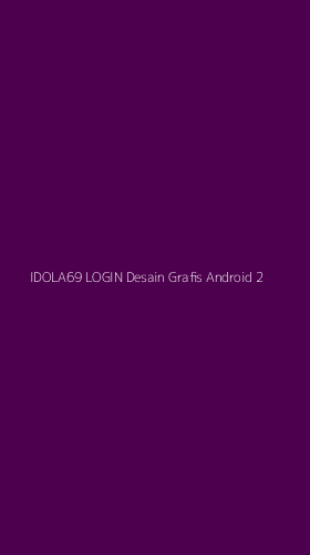 Tampilan Antarmuka Aplikasi Idola69 Login Desain Grafis Android - 2