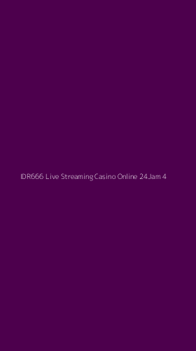 Tampilan Antarmuka Aplikasi Idr666 Live Streaming Casino Online 24jam - 4