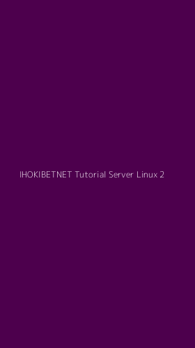 Tampilan Antarmuka Aplikasi Ihokibetnet Tutorial Server Linux - 2