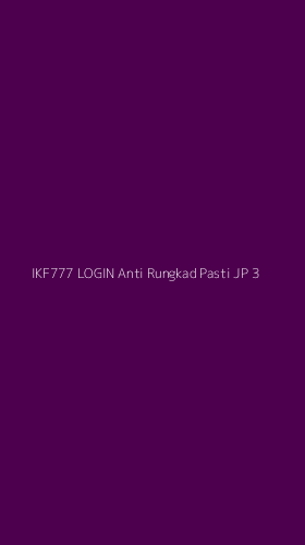 Tampilan Antarmuka Aplikasi Ikf777 Login Anti Rungkad Pasti Jp - 3