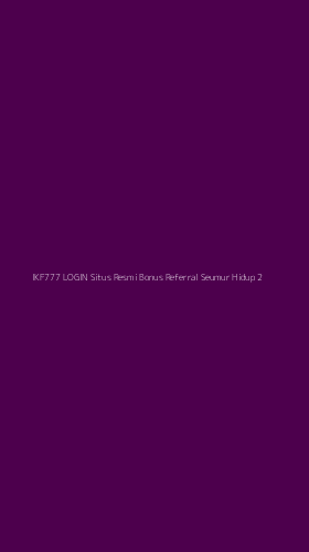 Tampilan Antarmuka Aplikasi Ikf777 Login Situs Resmi Bonus Referral Seumur Hidup - 2