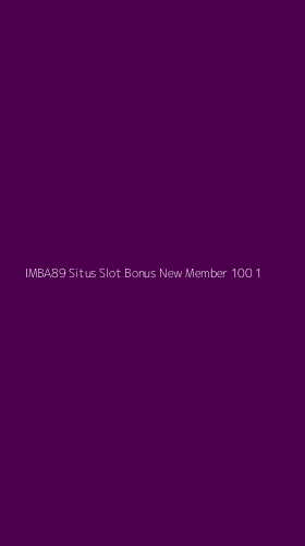 Tampilan Antarmuka Aplikasi Imba89 Situs Slot Bonus New Member 100 - 1