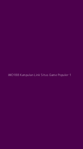Tampilan Antarmuka Aplikasi Imo188 Kumpulan Link Situs Game Populer - 1