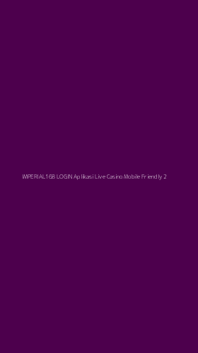 Tampilan Antarmuka Aplikasi Imperial168 Login Aplikasi Live Casino Mobile Friendly - 2