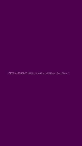 Tampilan Antarmuka Aplikasi Imperial168 Slot Login Link Alternatif Resmi Anti Blokir - 1