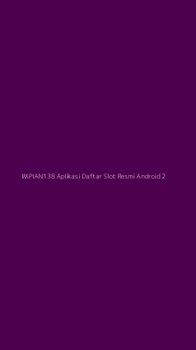 Tampilan Antarmuka Aplikasi Impian138 Aplikasi Daftar Slot Resmi Android - 2