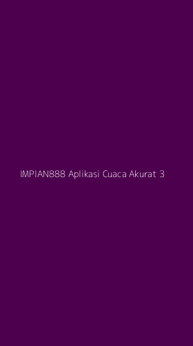 Tampilan Antarmuka Aplikasi Impian888 Aplikasi Cuaca Akurat - 3