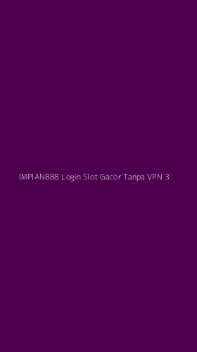 Tampilan Antarmuka Aplikasi Impian888 Login Slot Gacor Tanpa Vpn - 3