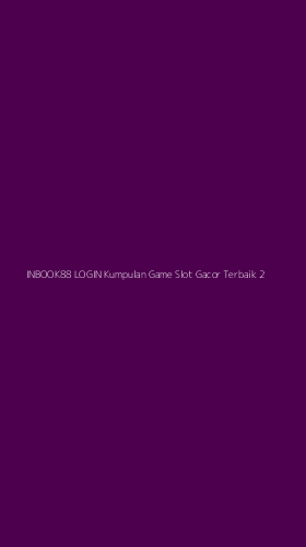 Tampilan Antarmuka Aplikasi Inbook88 Login Kumpulan Game Slot Gacor Terbaik - 2