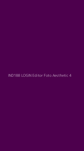 Tampilan Antarmuka Aplikasi Ind188 Login Editor Foto Aesthetic - 4